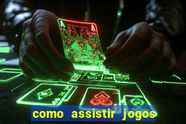 como assistir jogos sem delay